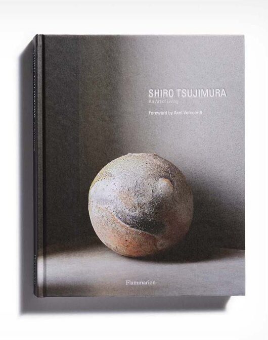 Shiro Tsujimura – An Art of Living – Axel Vervoordt — Laziz Hamani